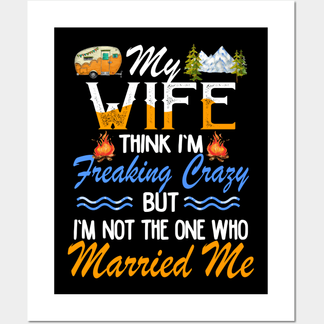 My Wife Thinks I_m Crazy Couple Camping Wall Art by Kaileymahoney